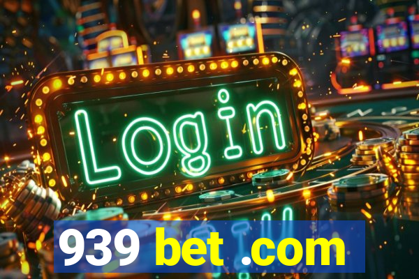 939 bet .com